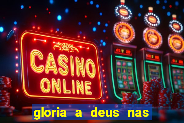 gloria a deus nas alturas cifra